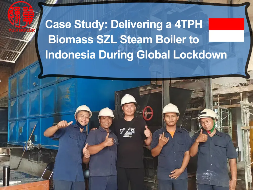 Case Study Delivering a 4TPH Biomass SZL Steam Boiler to Indonesia During Global Lockdown cover